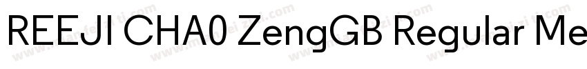 REEJI CHA0 ZengGB Regular Medium 母字体转换 REEJI CHA0 ZengGB Regular Medium 母字体转换